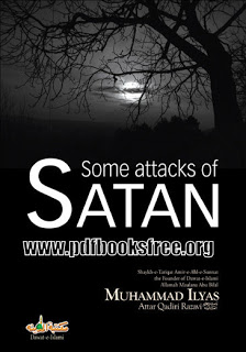 Some Attacks of Satan By Maulana Muhammad Ilyas Qadri