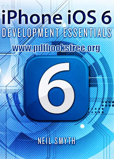 iPhone iOS 6 Development Essentials By Neil Smyth Free Download 