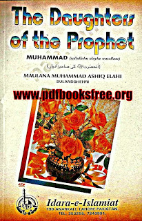 The Daughtors of The Prophet PBUH By Maulana Ashiq Ilahi