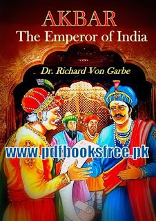 Akbar The Emperor of India By Dr. Richard Von Garbe