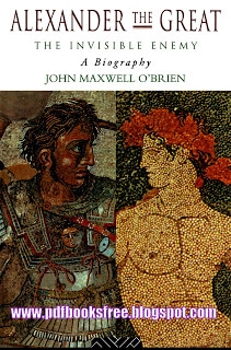 Alexander The Great A Biography by John Maxwell O’Brien