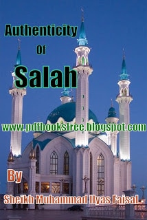 Authenticity of Salah By Maulana Muhammad Ilyas Faisal