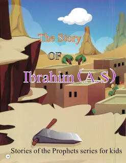 The Story of Ibrahim (A.S)