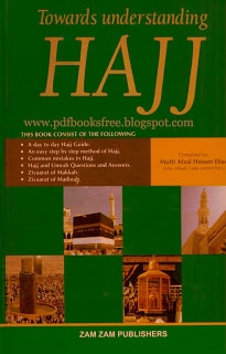 Towards Understanding Hajj By Mufti Afzal Hossen Elias
