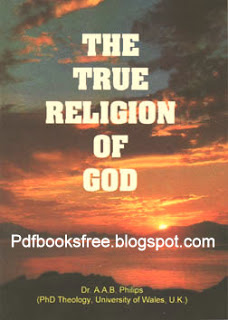 The True Religion Of God By Dr. Abu Ameenah Bilal Philips