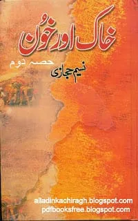 Free download Khaak Aur Khoon Novel Part 2 By Nasim Hijazi pdf Urdu Historic Novels, Free History Novel, Pakistan History Books, Nasim Hijazi Novel, Free novels downloads