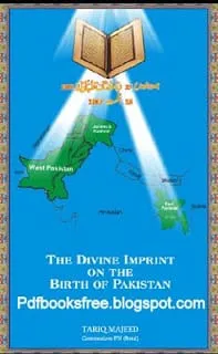 The Divine Imprint On The Birth of Pakistan By Tariq Majeed The Divine Imprint On The Birth of Pakistan