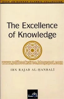 The Excellence of Knowledge By Ibn Rajab Al-Hanbali pdf THE EXCELLENCE OF KNOWLEDGE