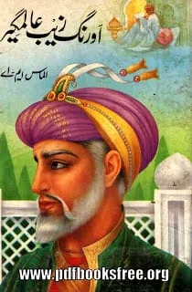 Aurangzeb Alamgir By Almas M.A Aurangzeb Alamgir By Almas M.A Free Download in PDF